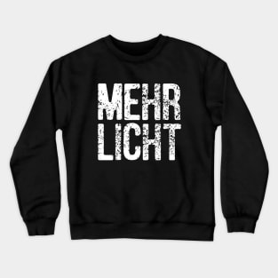 Mehr Licht - Goethe's Last Words in German - Literary Quotes Crewneck Sweatshirt